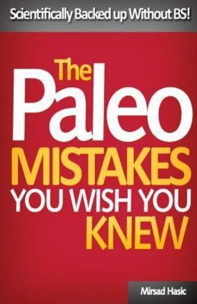 Cover for Mirsad Hasic · Paleo Mistakes You Wish You Knew (Paperback Book) (2017)