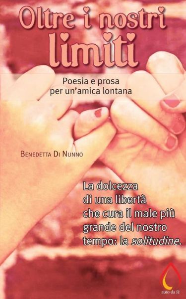 Cover for Benedetta Di Nunno · Oltre i nostri limiti : Poesia e prosa per un?amica lontana (Paperback Book) (2017)