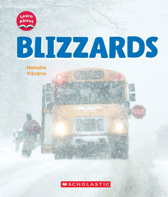 Blizzards (Learn About: Wild Weather) - Natasha Vizcarra - Books - Scholastic Library Pub - 9781546135975 - January 7, 2025