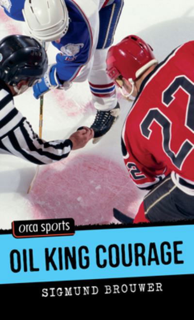 Cover for Sigmund Brouwer · Oil King Courage (Orca Sports) (Paperback Book) (2009)