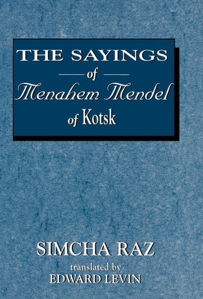 Cover for Simcha Raz · The Sayings of Menahem Mendel of Kotzk (Hardcover Book) (1995)