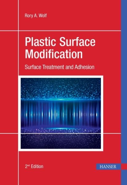 Cover for Rory A. Wolf · Plastic Surface Modification: Surface Treatment and Adhesion (Innbunden bok) [2 Revised edition] (2015)