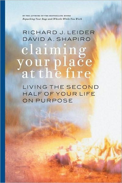 Cover for Leider · Claiming Your Place at the Fire - Living the Second Half of Your Life on Purpose (Paperback Book) (2004)