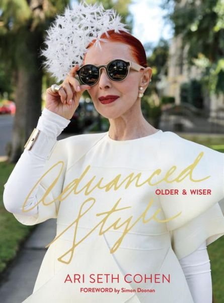 Cover for Ari Seth Cohen · Advanced Style: Older and Wiser (Innbunden bok) (2016)