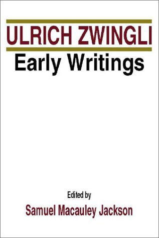 Ulrich Zwingli Early Writings - Ulrich Zwingli - Books - Wipf & Stock Pub - 9781579102975 - October 13, 1999