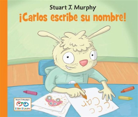 Carlos escribe su nombre - I See I Learn - Stuart J. Murphy - Bøger - Charlesbridge Publishing,U.S. - 9781580894975 - 8. april 2014