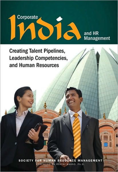 Cover for Society for Human Resource Management · Corporate India and HR Management: Creating Talent Pipelines, Leadership Competencies, and Human Resources (Paperback Book) (2010)