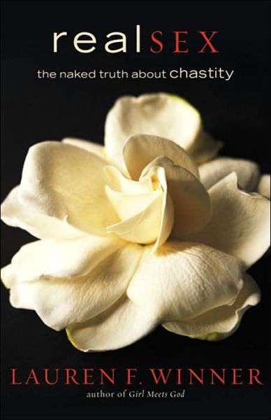 Cover for Lauren F. Winner · Real Sex – The Naked Truth about Chastity (Pocketbok) [Annotated edition] (2006)