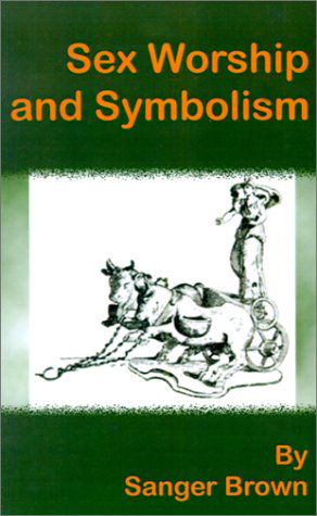 Cover for Sanger Brown · Sex Worship and Symbolism (Paperback Book) (2001)