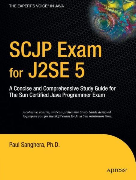 Cover for Paul Sanghera · SCJP Exam for J2SE 5: A Concise and Comprehensive Study Guide for The Sun Certified Java Programmer Exam (Paperback Book) [1st Corrected ed., Corr. 3rd printing edition] (2006)