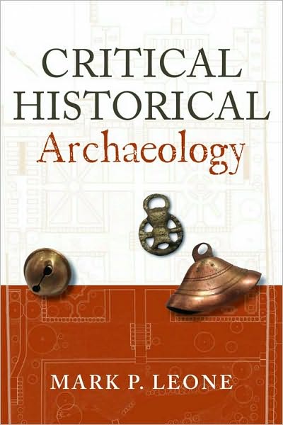 Cover for Mark P Leone · Critical Historical Archaeology (Paperback Book) (2010)