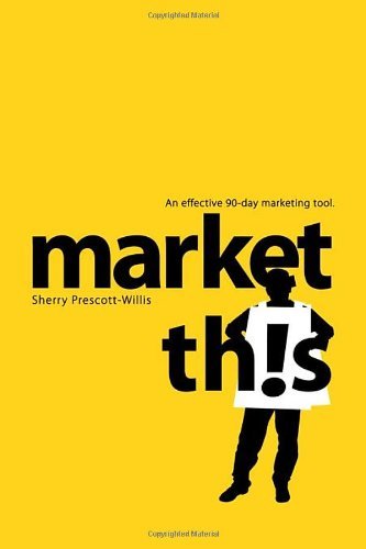 Cover for Sherry Prescott-Willis · Market This!: An Effective 90-Day Marketing Tool (Paperback Book) (2009)