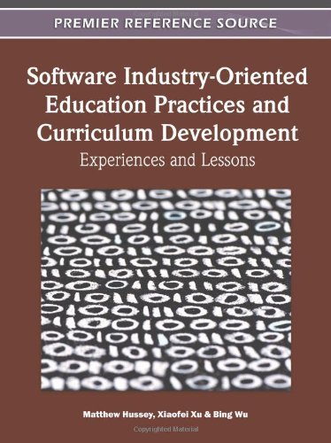 Software Industry-oriented Education Practices and Curriculum Development: Experiences and Lessons - Matthew Hussey - Books - IGI Global - 9781609607975 - June 30, 2011
