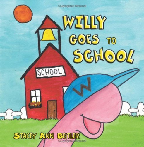 Cover for Stacey Ann Beitler · Willy Goes to School (Paperback Book) (2011)