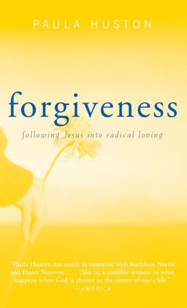 Cover for Paula Huston · Forgiveness: Following Jesus Into Radical Loving (Paperback Book) (2016)