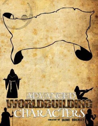 Cover for Jaime Buckley · Advanced Worldbuilding Characters (Pocketbok) (2018)