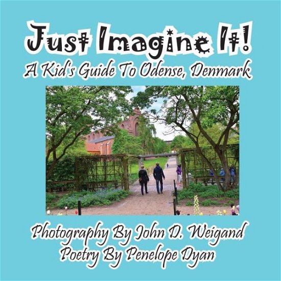 Cover for Penelope Dyan · Just Imagine It! a Kid's Guide to Odense, Denmark (Picture Book) (Pocketbok) (2015)