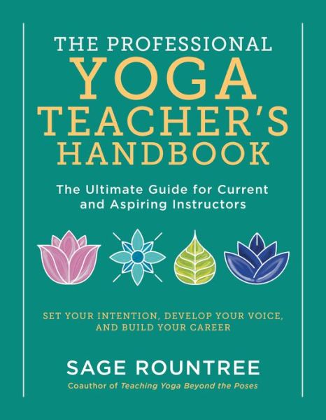 Professional Yoga Teacher's Handbook - Sage Rountree - Livros - Experiment LLC, The - 9781615196975 - 8 de setembro de 2020