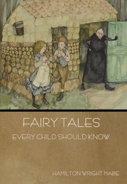 Cover for Hamilton Wright Mabie · Fairy Tales Every Child Should Know (Hardcover Book) (2019)
