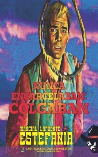 Nunca encarcelaban: colgaban - Marcial Lafuente Estefania - Books - Lady Valkyrie LLC - 9781619510975 - October 16, 2013