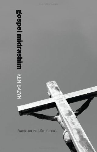 Cover for Ken Bazyn · Gospel Midrashim: Poems on the Life of Jesus (Paperback Book) (2013)