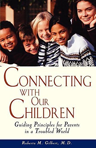 Cover for Roberta  M. Gilbert · Connecting with Our Children: Guiding Principles for Parents in a Troubled World (Hardcover Book) (1999)