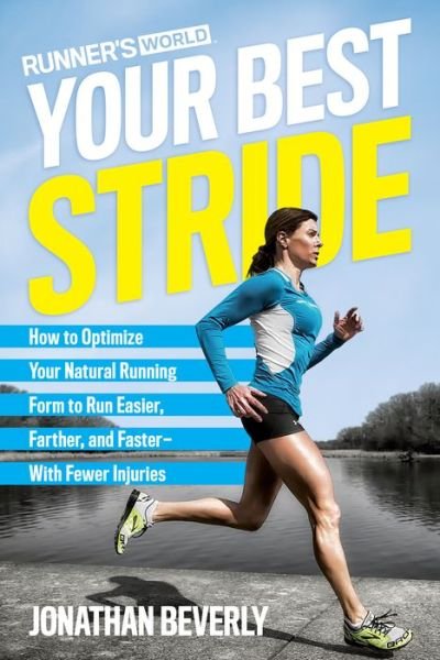 Cover for Jonathan Beverly · Runner's World Your Best Stride: How to Optimize Your Natural Running Form to Run Easier, Farther, and Faster--With Fewer Injuries (Paperback Bog) (2017)