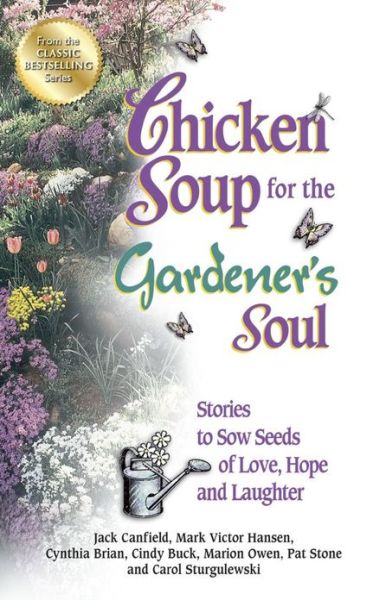 Cover for Canfield, Jack (The Foundation for Self-esteem) · Chicken Soup for the Gardener's Soul: Stories to Sow Seeds of Love, Hope and Laughter - Chicken Soup for the Soul (Paperback Book) (2013)