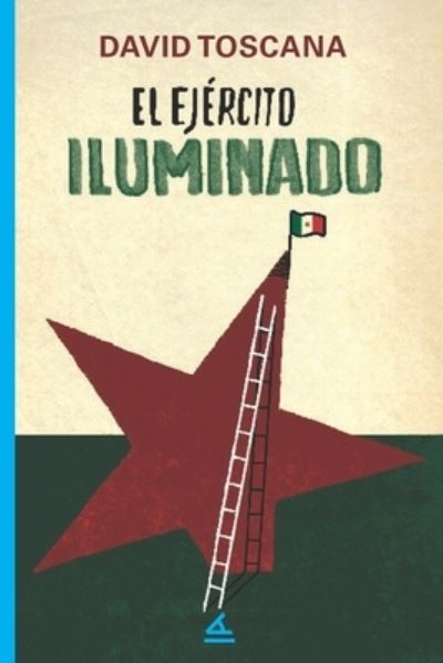 Cover for David Toscana · Ejército Iluminado (Book) (2022)