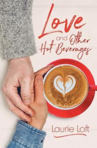 Cover for Laurie Loft · Love and Other Hot Beverages (Paperback Book) (2017)