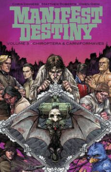 Cover for Chris Dingess · Manifest Destiny Volume 3: Chiroptera &amp; Carniformaves - MANIFEST DESTINY TP (Paperback Book) (2016)