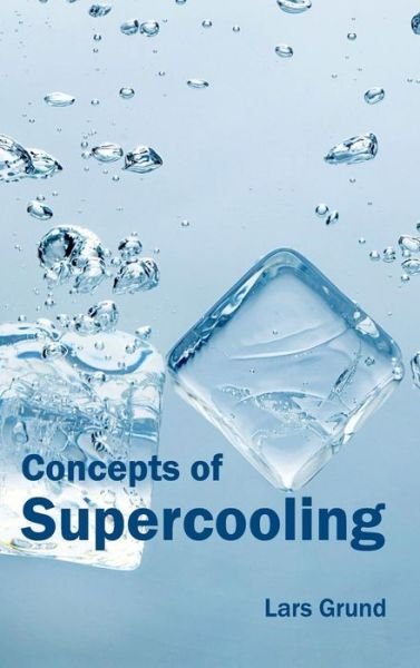 Cover for Lars Grund · Concepts of Supercooling (Hardcover Book) (2015)