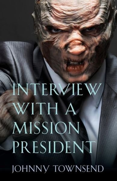 Cover for Johnny Townsend · Interview with a Mission President (Paperback Book) (2017)