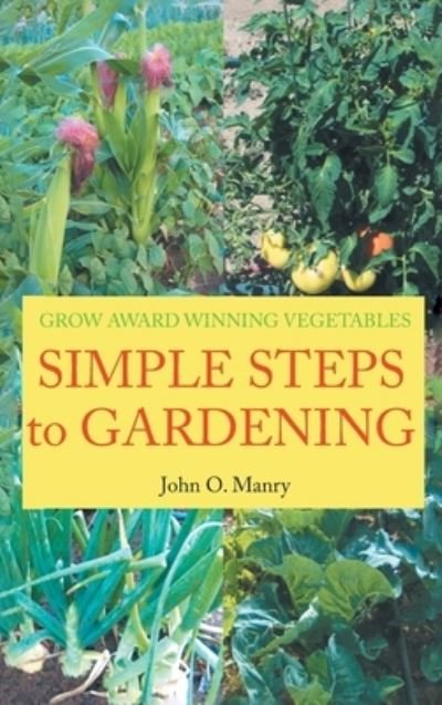 Cover for John O Manry · Simple Steps to Gardening (Hardcover Book) (2021)