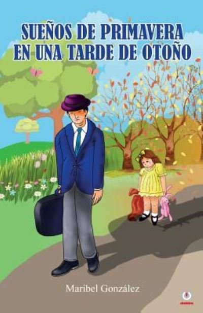 Cover for Maribel GonzÃ¡lez · Suenos de primavera en una tarde de otono (Paperback Bog) (2019)