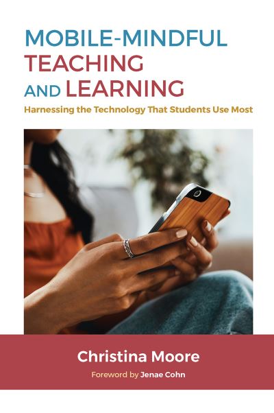 Cover for Christina Moore · Mobile-Mindful Teaching and Learning: Harnessing the Technology That Students Use Most (Paperback Book) (2023)