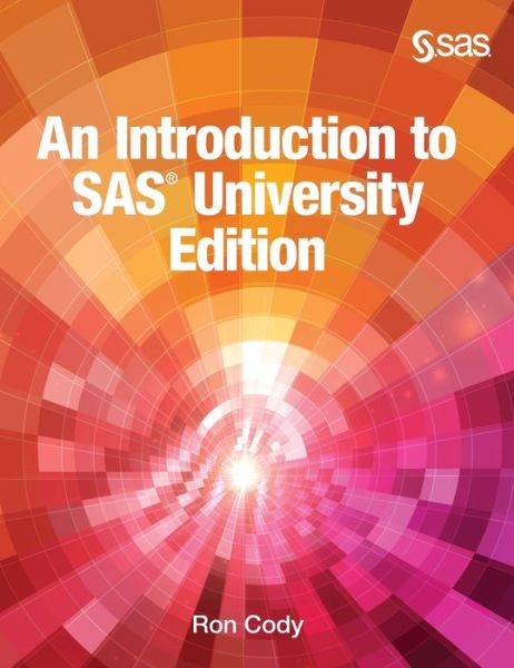 An Introduction to SAS University Edition - Ron Cody - Kirjat - SAS Institute - 9781642954975 - tiistai 1. syyskuuta 2015