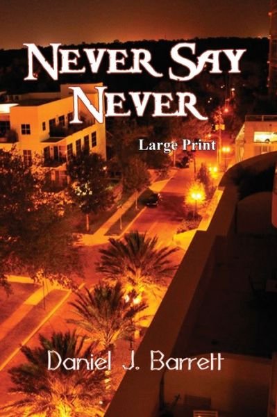 Cover for Daniel J Barrett · Never Say Never Large Print (Pocketbok) (2019)