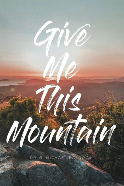 Cover for Dr R Michael Baldock · Give Me This Mountain (Paperback Book) (2019)