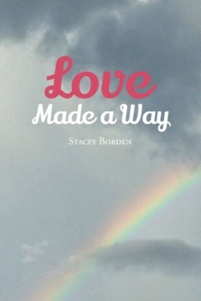 Cover for Stacey Borden · Love Made a Way (Paperback Book) (2020)