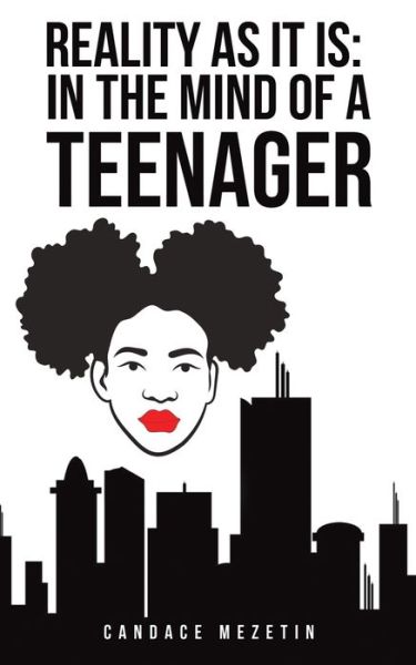Reality As It Is: In the Mind of a Teenager - Candace Mezetin - Books - Austin Macauley Publishers LLC - 9781645755975 - January 29, 2021