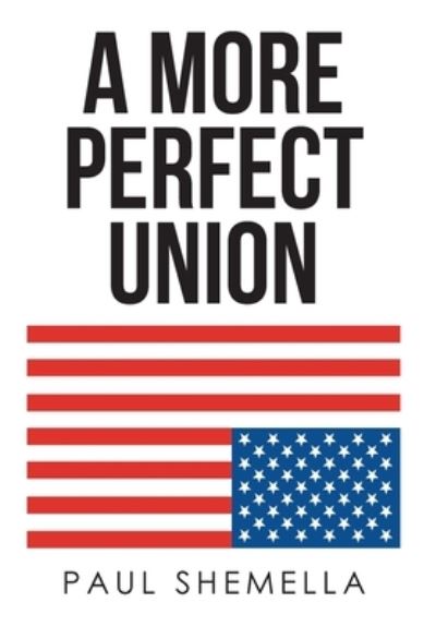 Cover for Paul Shemella · A More Perfect Union (Hardcover Book) (2020)