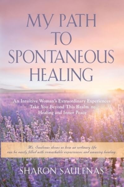 Cover for Sharon Saulenas · My Path to Spontaneous Healing (Paperback Book) (2022)