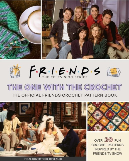Friends: The One with the Crochet: The Official Crochet Pattern Book - Lee Sartori - Kirjat - Insight Editions - 9781647227975 - tiistai 25. huhtikuuta 2023