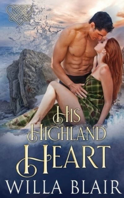 His Highland Heart - Willa Blair - Books - Oliver-Heber Books - 9781648390975 - April 29, 2021