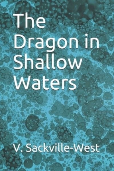Cover for V Sackville-West · The Dragon in Shallow Waters (Paperback Book) (2020)