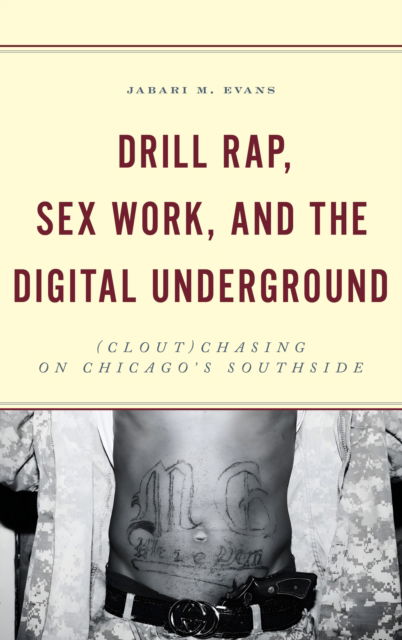 Cover for Jabari M. Evans · Drill Rap, Sex Work, and the Digital Underground: (Clout)Chasing on Chicago’s Southside (Hardcover Book) (2024)