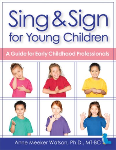 Cover for Anne Meeker Watson · Sing &amp; Sign for Young Children: A Guide for Early Childhood Professionals (Paperback Book) (2021)