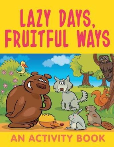Cover for Jupiter Kids · Lazy Days, Fruitful Ways (An Activity Book) (Paperback Book) (2015)