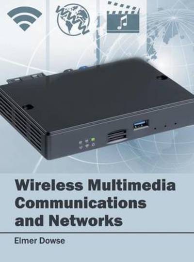 Cover for Elmer Dowse · Wireless Multimedia Communications and Networks (Hardcover Book) (2016)